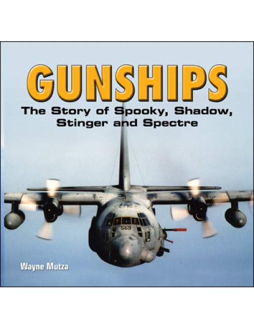 Gunships: The Story of Spooky, Shadow, Stinger and Spectre