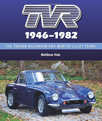 TVR 1946-1982: The Trevor Wilkinson and Martin Lilley Years