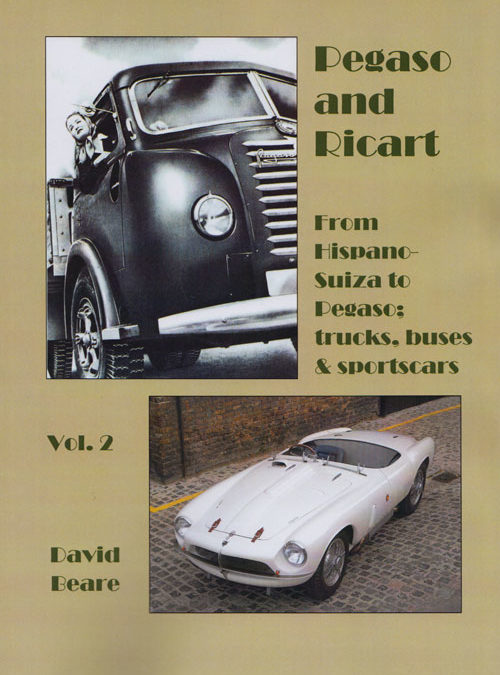 Pegaso and Ricart – From Hispano-Suiza to Pegaso; trucks, buses and sportscars. Vol. 2
