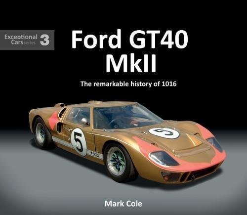 FORD GT40 Mk II: The remarkable history of 1016  (Exceptional Cars)