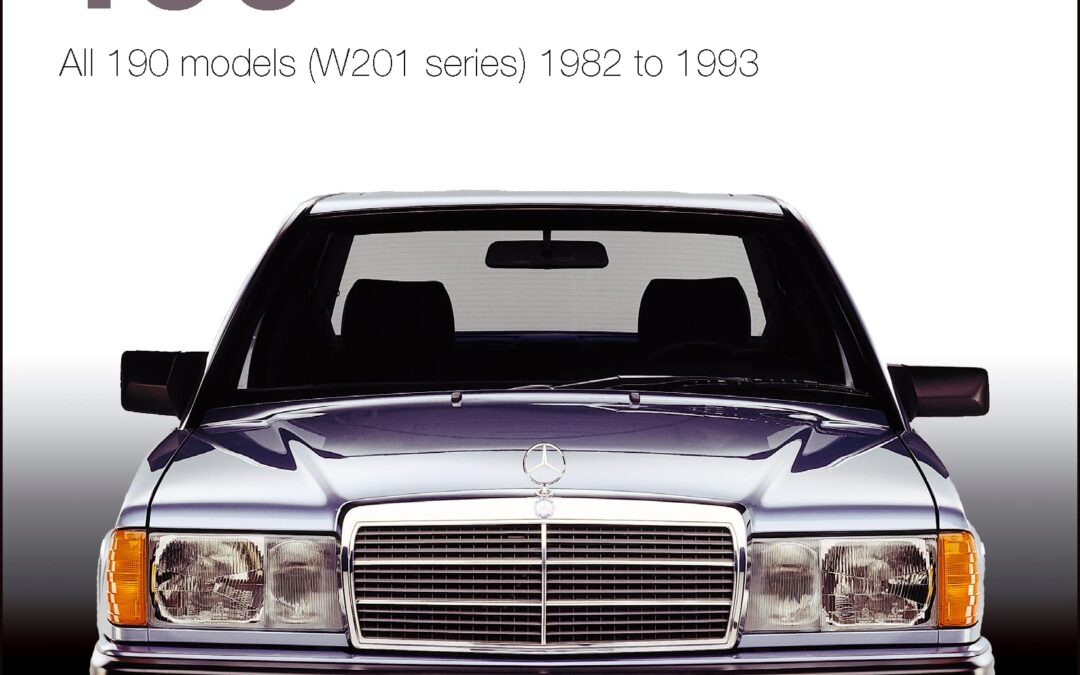 Mercedes-Benz 190: All 190 Models (W201 series) 1982 to 1993: Essential Buyer’s Guide