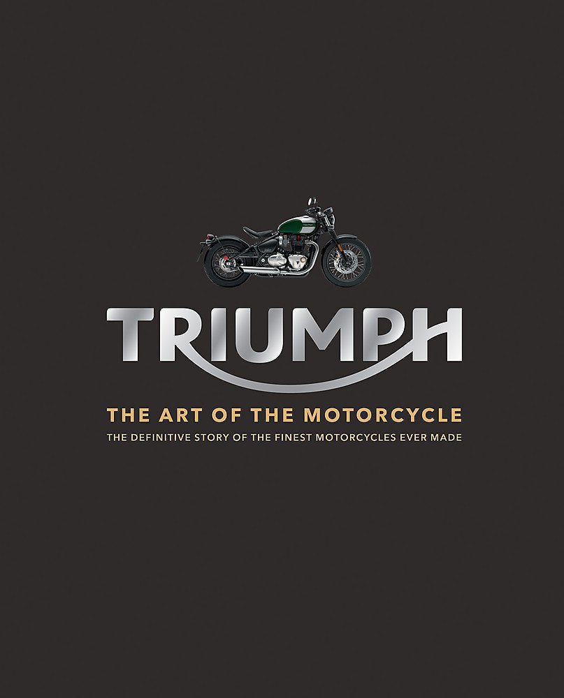 Triumph Motorcycles: The art of the Motorcycle