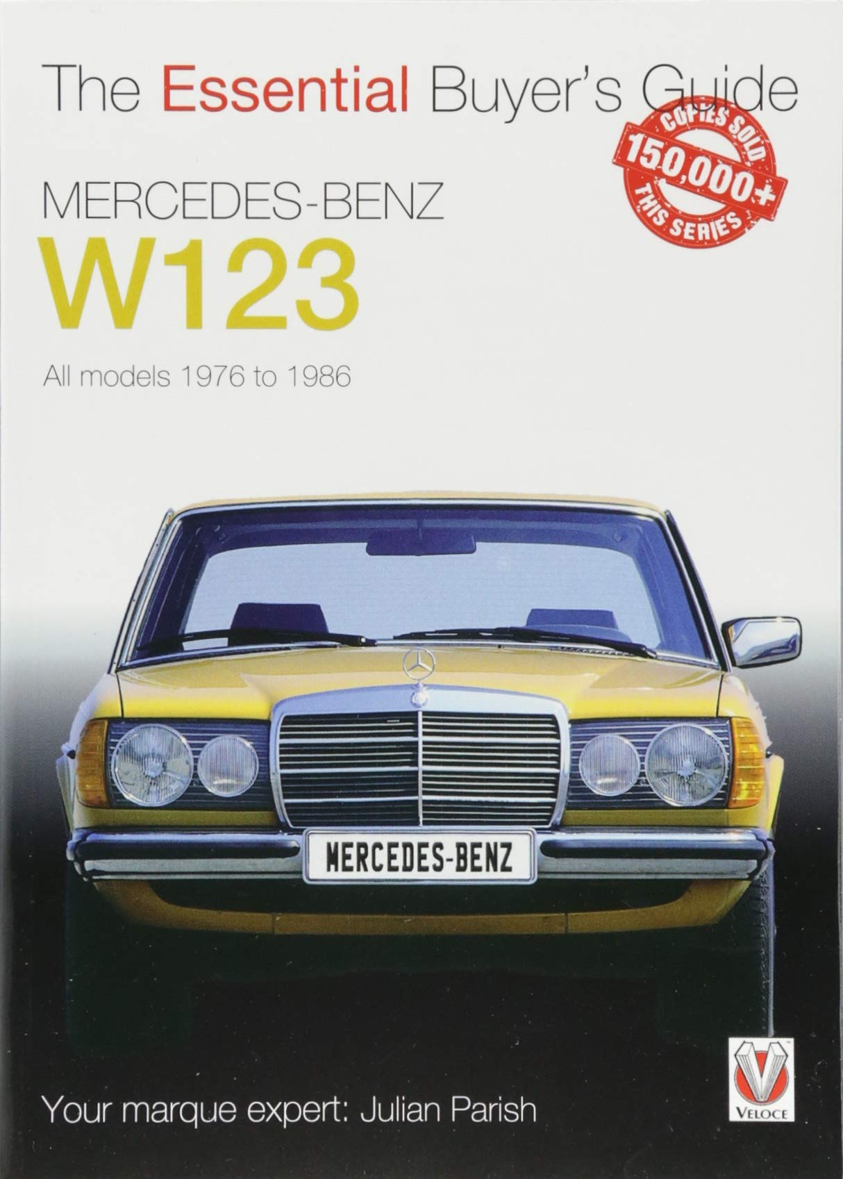 Mercedes-Benz W123: All models 1976 to 1986 (Essential Buyer's Guide)
