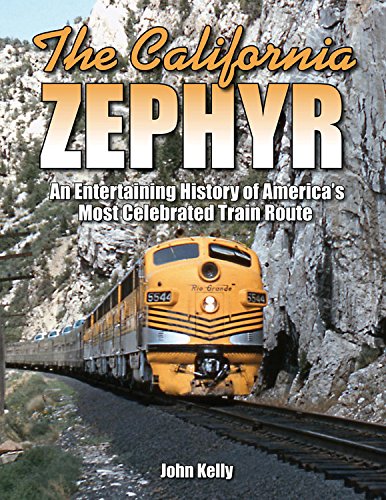 The California Zephyr: An Entertaining History of America’s Most Celebrated Train Route