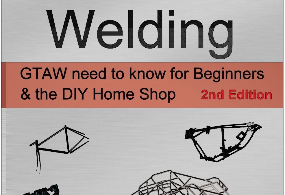 TIG Welding: GTAW need to know for Beginners and the DIY Home Shop