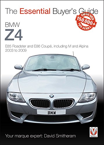 BMW Z4: E85 Roadster and E86 Coupe including M and Alpina 2003 to 2009: Essential Buyers Guide
