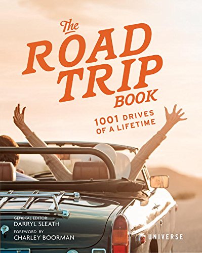 The Road Trip Book: 1001 Drives of a Lifetime