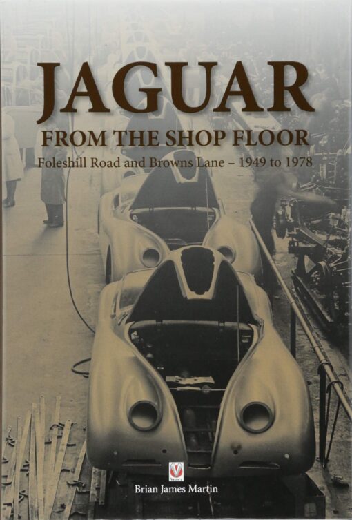 Jaguar from the Shop Floor: Foleshill Road and Browns Lane 1949 to 1978