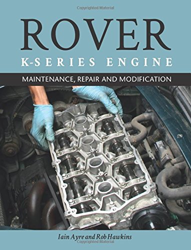 Rover K Series Engine: Maintenance, Repair and Modification