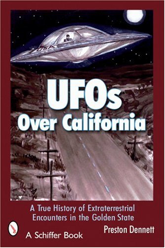 UFOs Over California: A True History of Extraterrestrial Encounters in the Golden State