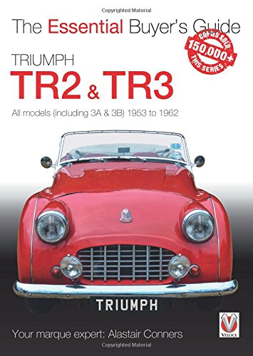 Triumph TR2, & TR3 – All models (including 3A & 3B) 1953 to 1962: Essential Buyer’s Guide