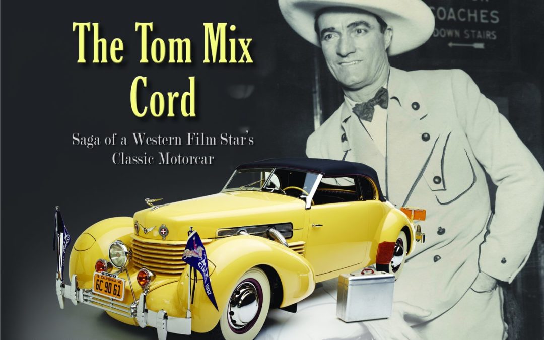 The Tom Mix Cord: Saga of a Western Film Star’s Classic Motocar