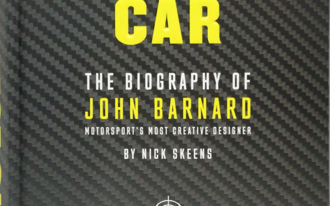 The Perfect Car: The Biography of John  Barnard – Motorsport’s Most Creative Designer