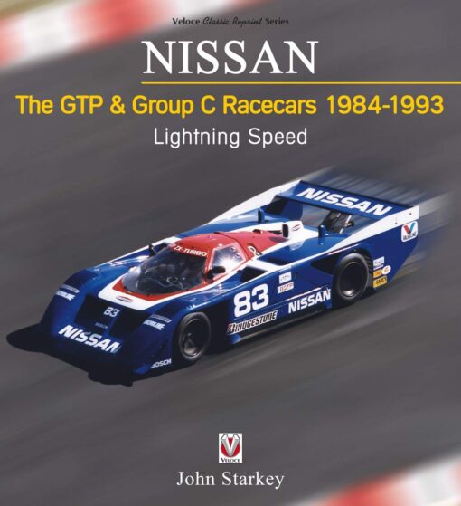 Nissan: The GTP & Group C Racecars 1984 - 1993: Lightning Speed