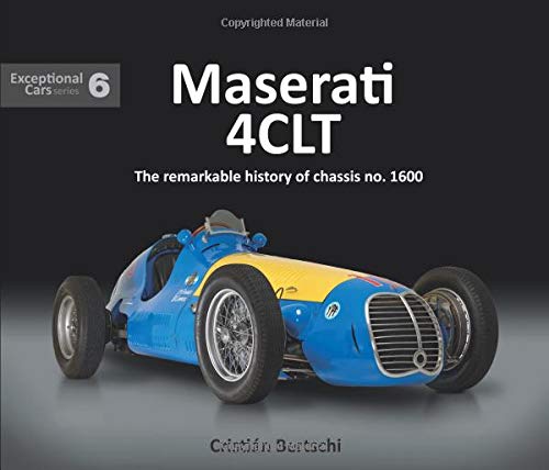Maserati 4CLT: The remarkable history of chassis no. 1600 (Exceptional Cars)