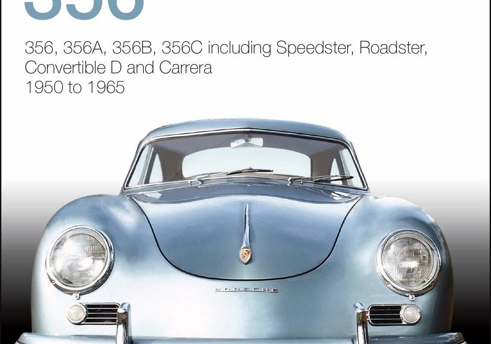 Porsche 356: 356, 356A, 356B, 356C including Speedster, Roadster, Convertible D and Carrera: models years 1950 to 1965 (Essential Buyer’s Guide)