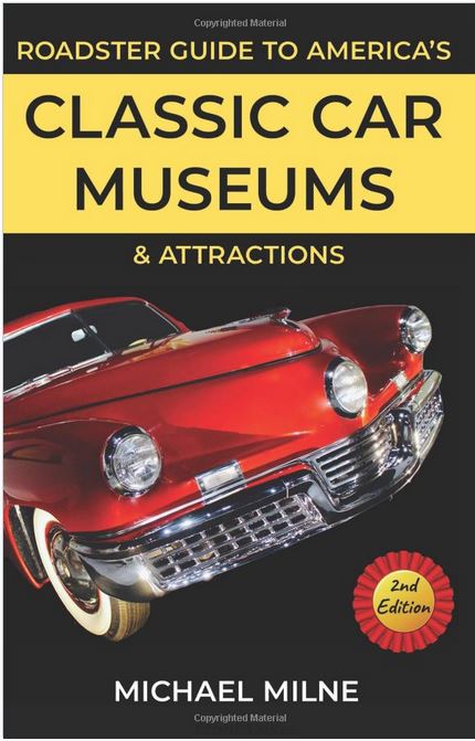 Roadster Guide to America’s Classic Car Museums and Attractions: Second Edition