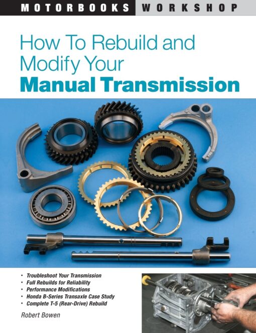 How to Rebuild and Modify Your Manual Transmission (Motorbooks Workshop)
