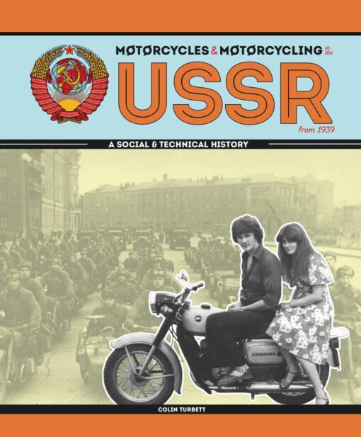 Motorcycles and Motorcycling in the USSR from 1939: A Social and Technical History