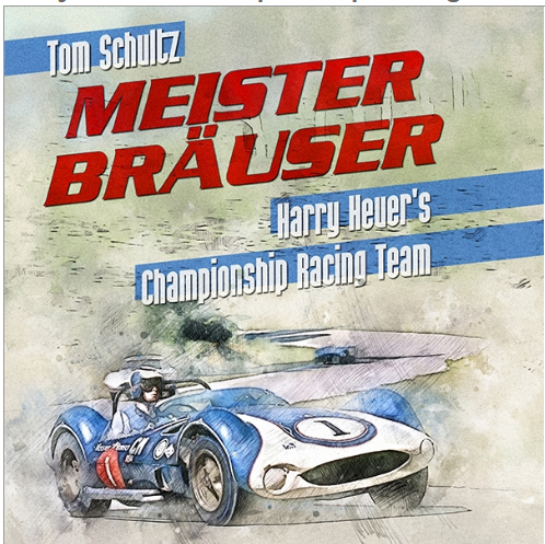 Meister Brauser: Harry Heuer’s Championship Racing Team