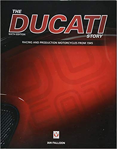 The Ducati Story – 6th Edition: Racing and production motorcycles from 1945