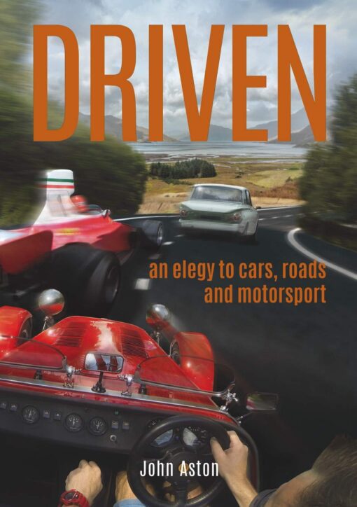 Driven: An Elegy to Cars, Roads & Motorsport