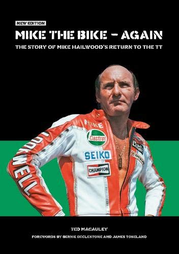 Mike the Bike – Again: The Story of Mike Hailwood’s Return to the TT