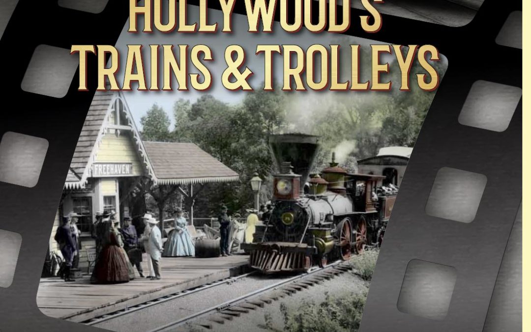 Hollywood’s Trains and Trolleys