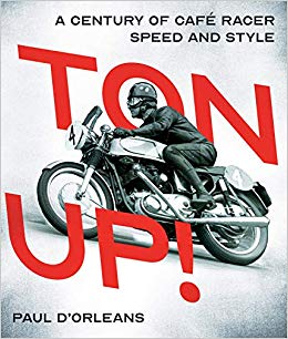 Ton Up!: A Century of Café Racer Speed and Style