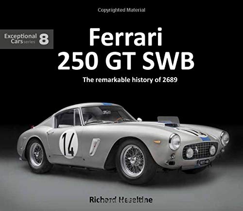 Ferrari 250 GT SWB: The remarkable history of 2689 (Exceptional Cars #8)