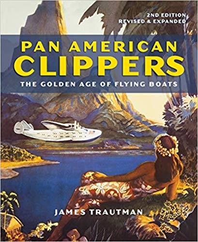 Pan American Clippers The Golden Age of Flying Boats