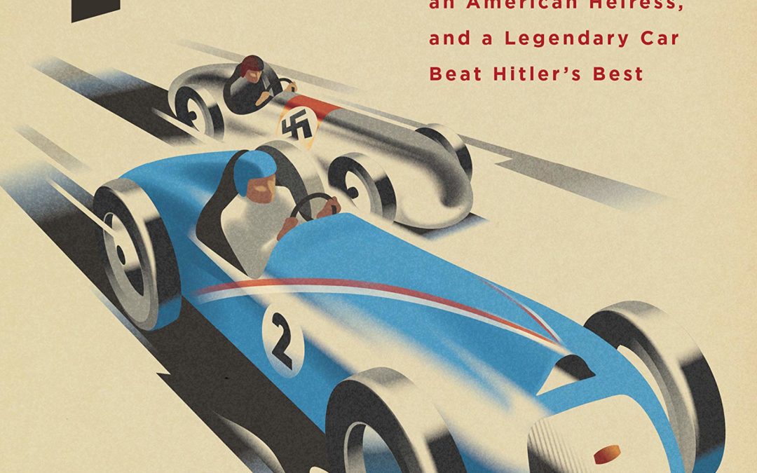 Faster: How a Jewish Driver, an American Heiress, and a Legendary Car Beat Hitler’s Best