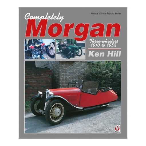 Completely Morgan: Three-Wheelers 1910 to 1952
