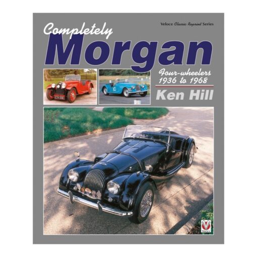 Completely Morgan: Four-Wheelers 1936 to 1968