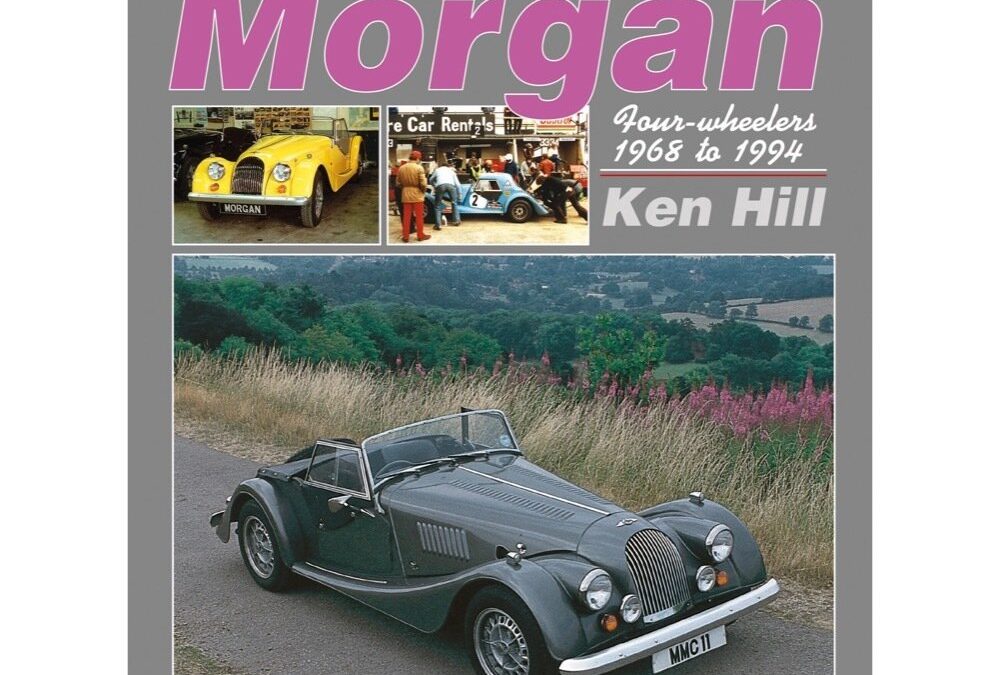 Completely Morgan: Four-Wheelers 1968 to 1994