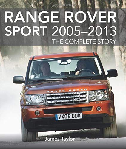 Range Rover Sport 2005 – 2013: The Complete Story