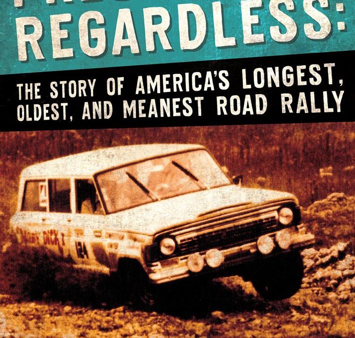Press On Regardless – The Story of America’s Oldest, Longest, and Meanest Road Rally
