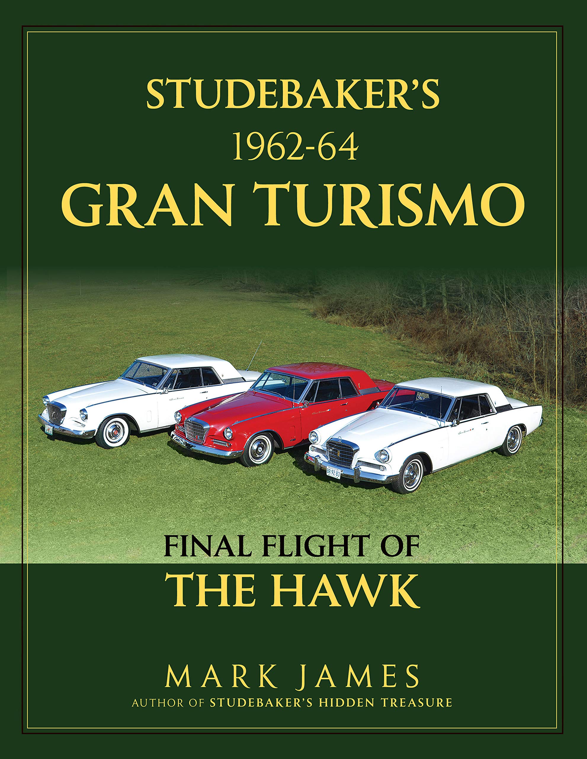 Studebaker's 1962-64 Gran Tourismo Final Flight of the Hawk