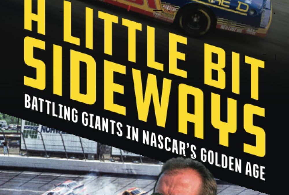 A Little Bit Sideways: Battling Giants in NASCAR’s Golden Age