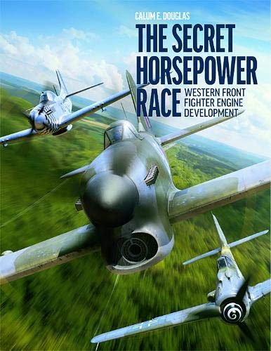 The Secret Horsepower Race – Western Front Fighter Engine Development