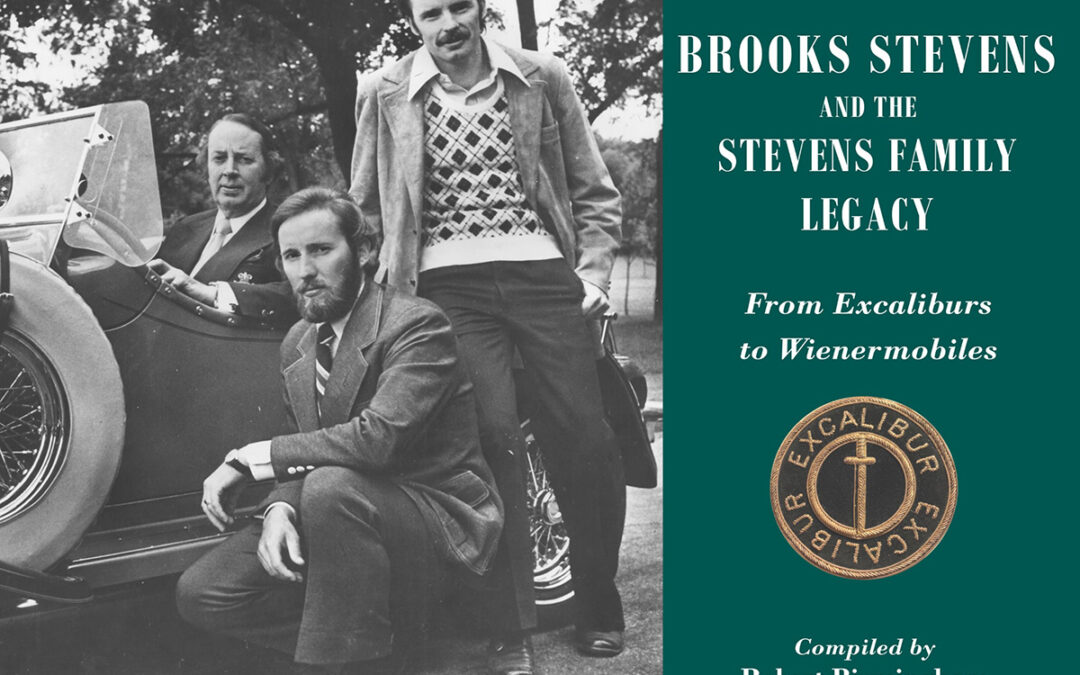 Brooks Stevens and the Stevens Family Legacy: From Excaliburs to Wienermobiles