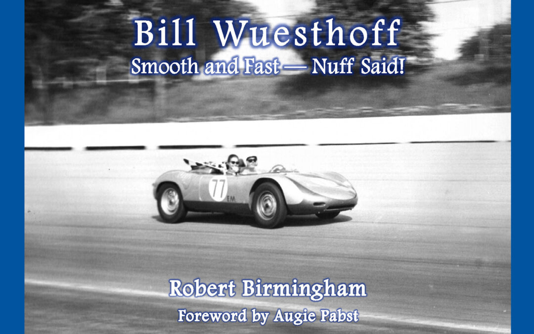 Bill Wuesthoff: Smooth and Fast, Nuff Said!