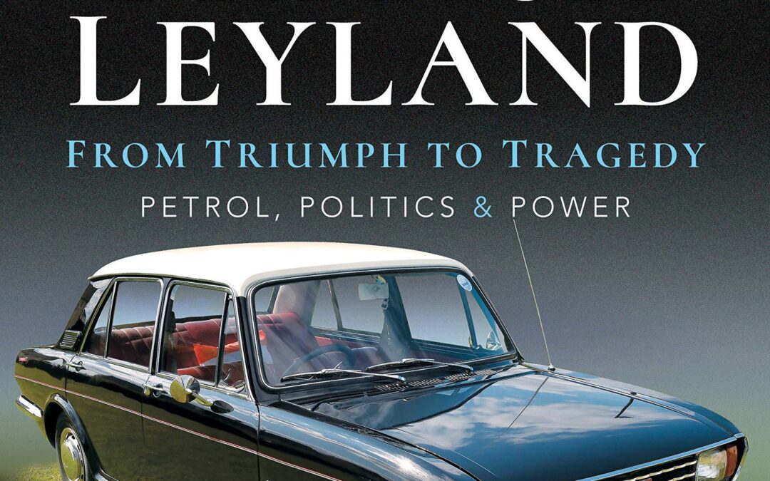 British Leyland – From Triumph to Tragedy: Petrol, Politics and Power