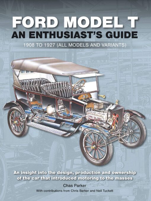 Ford Model T: An Enthusiast’s Guide 1908 to 1927