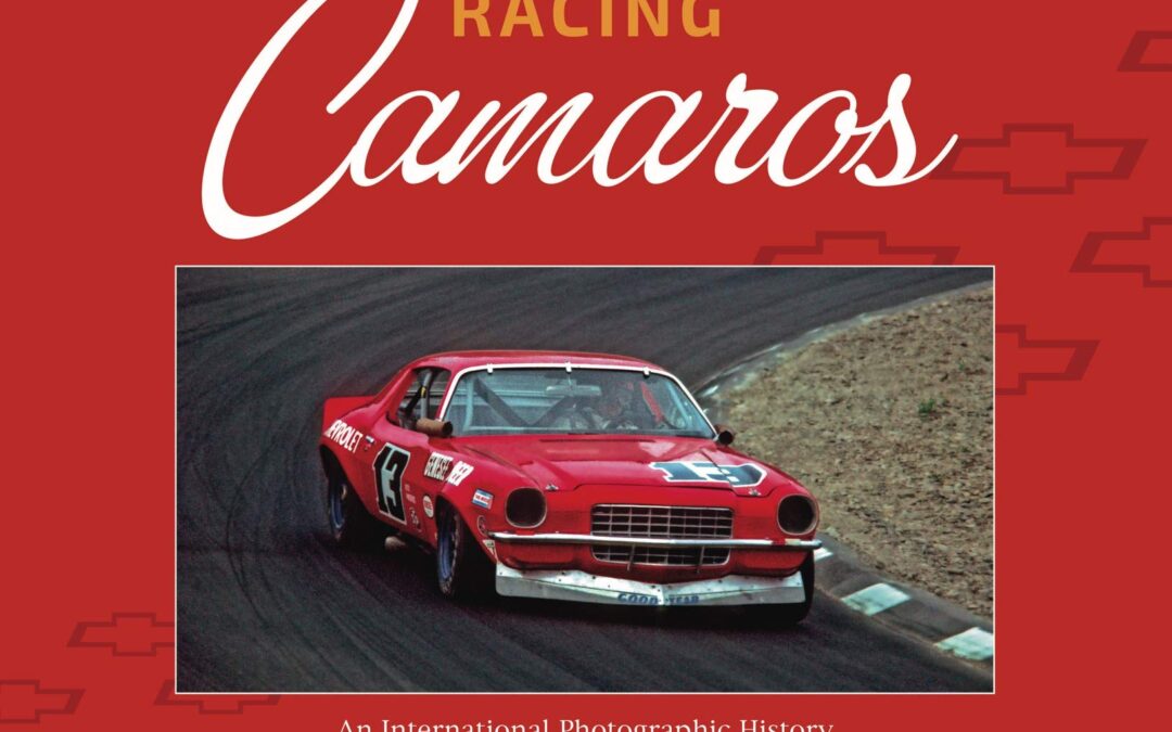 Racing Camaros: An International Photographic History 1966-1984