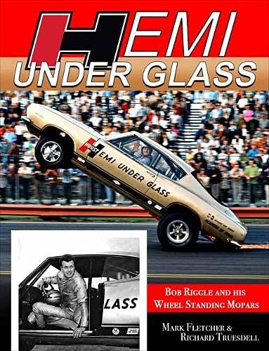 Hemi Under Glass Bob Riggle and His Wheel-Standing Mopars
