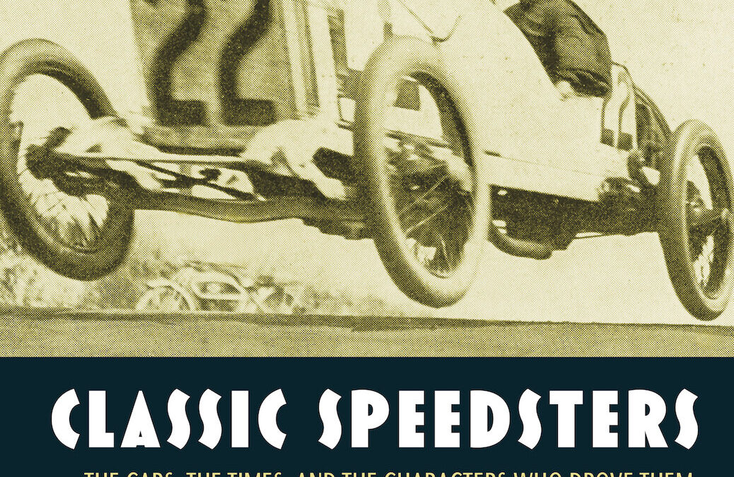 Classic Speedsters: The Cars, The Times, And The Characters Who Drove Them