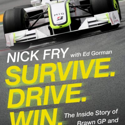 Survive. Drive. Win.: The Inside Story of Brawn GP and Jenson Button's Incredible F1 Championship