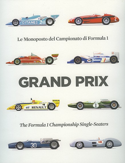 GRAND PRIX – Le Monoposto del Campionato di Formula 1 – The Formula 1 Championship Single-Seaters