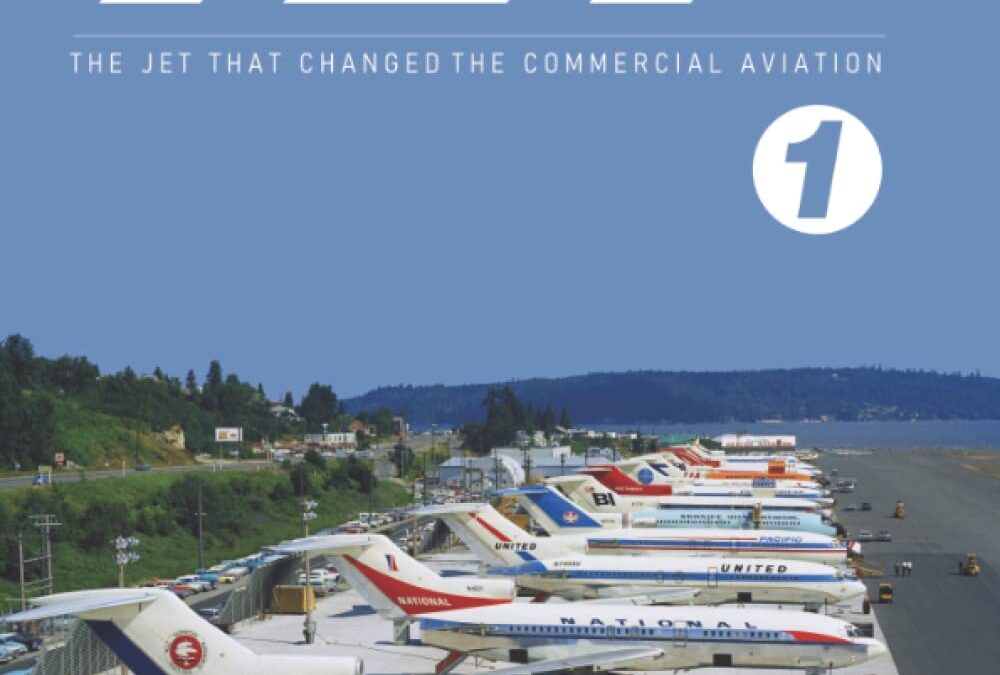 Encyclopedia 727: The Jet That Changed Commercial Aviation  Vol 1